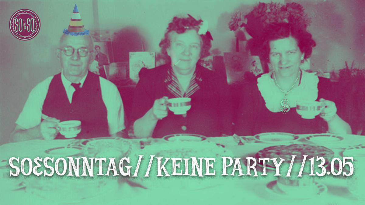 So&Sonntag // Keine Party