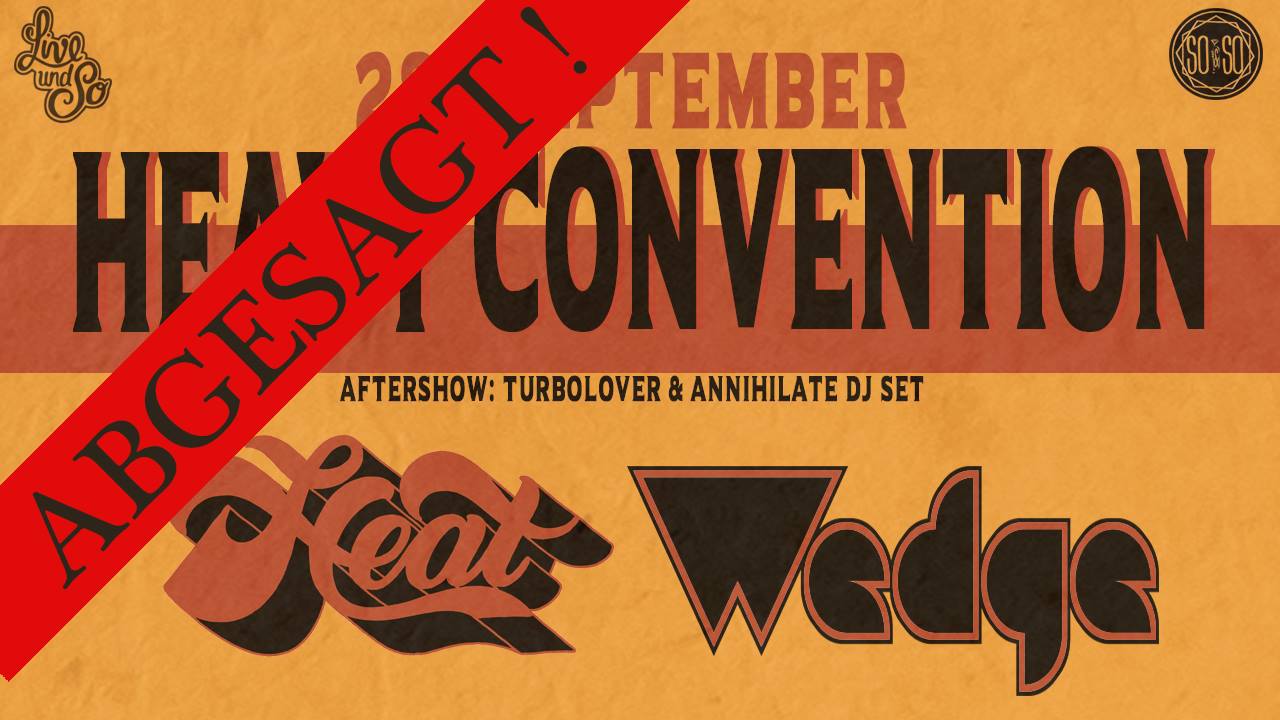 Abgesagt !!! Heavy Convention mit Heat und Wedge 