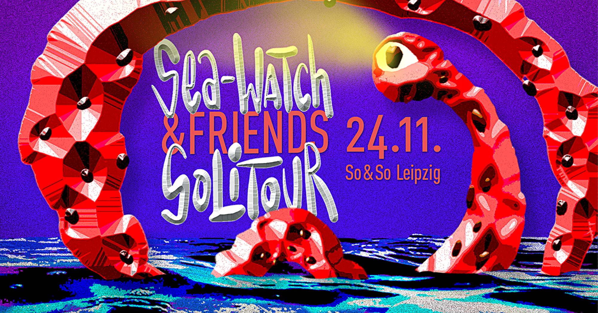 Sea-Watch & Friends Solitour in Leipzig m/ dapayk, Santi & Tugçe